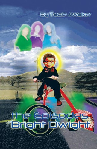 The Episodes of Bright Dwight - Tracie J. Walker - Books - Trafford - 9781426959189 - January 4, 2012