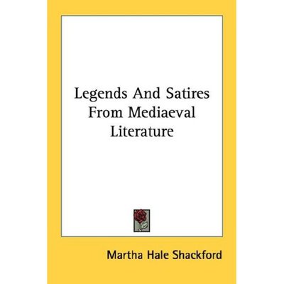 Cover for Martha Hale Shackford · Legends and Satires from Mediaeval Literature (Paperback Book) (2006)