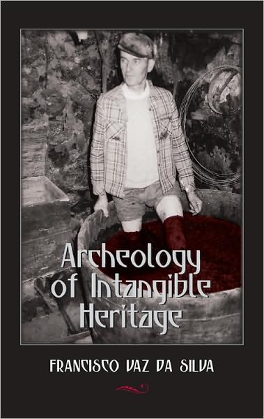 Cover for Francisco Vaz da Silva · Archeology of Intangible Heritage - International Folkloristics (Paperback Book) [New edition] (2008)