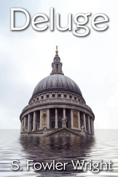 Cover for S. Fowler Wright · Deluge: a Novel of Global Warming (Taschenbuch) (2012)