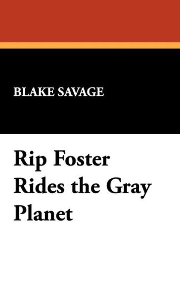 Cover for Blake Savage · Rip Foster Rides the Gray Planet (Hardcover Book) (2008)