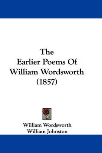 Cover for William Wordsworth · The Earlier Poems of William Wordsworth (1857) (Taschenbuch) (2008)