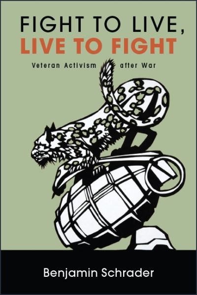 Cover for Benjamin Schrader · Fight to Live, Live to Fight: Veteran Activism after War - SUNY series in New Political Science (Paperback Book) (2020)