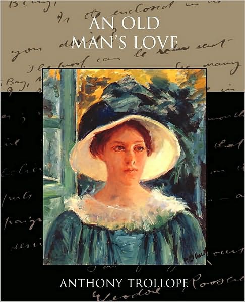 An Old Man's Love - Anthony Trollope - Books - Book Jungle - 9781438529189 - November 4, 2009