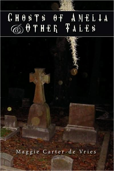 Cover for Maggie Carter-de Vries · Ghosts of Amelia &amp; Other Tales (Paperback Book) (2008)