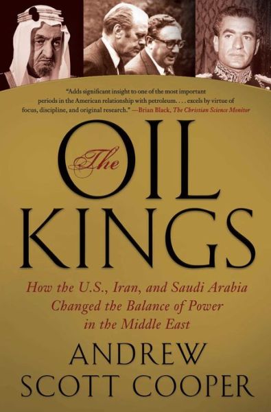 Cover for Andrew Scott Cooper · The Oil Kings: How the U.S., Iran, and Saudi Arabia Changed the Balance of Power in the Middle East (Paperback Book) [Reprint edition] (2012)