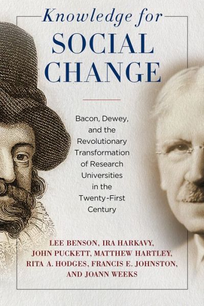 Cover for Lee Benson · Knowledge for Social Change: Bacon, Dewey, and the Revolutionary Transformation of Research Universities in the Twenty-First Century (Hardcover Book) (2017)