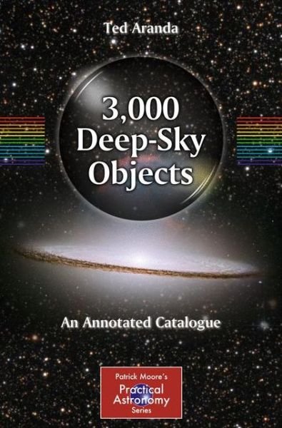 Cover for Ted Aranda · 3,000 Deep-Sky Objects: An Annotated Catalogue - The Patrick Moore Practical Astronomy Series (Paperback Book) [1st ed. 2012 edition] (2011)