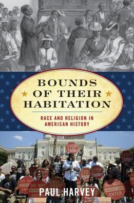 Cover for Paul Harvey · Bounds of Their Habitation: Race and Religion in American History - American Ways (Hardcover Book) (2016)