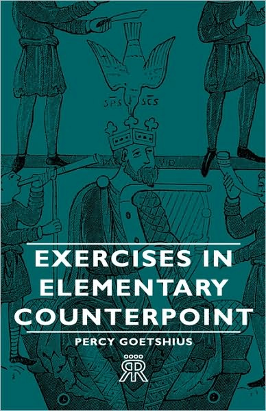 Cover for Percy Goetshius · Exercises in Elementary Counterpoint (Hardcover Book) (2008)