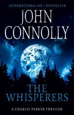 Cover for John Connolly · The Whisperers: Private Investigator Charlie Parker hunts evil in the ninth book in the globally bestselling series - Charlie Parker Thriller (Pocketbok) (2014)