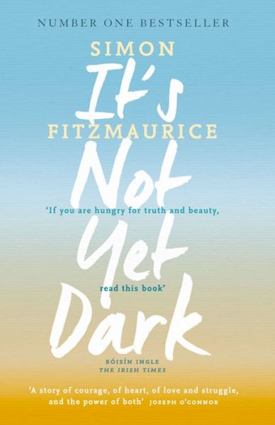 It's Not Yet Dark - Simon Fitzmaurice - Książki - Hachette Books Ireland - 9781444795189 - 8 stycznia 2015