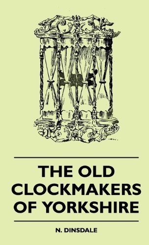 Cover for N. Dinsdale · The Old Clockmakers of Yorkshire (Inbunden Bok) (2010)