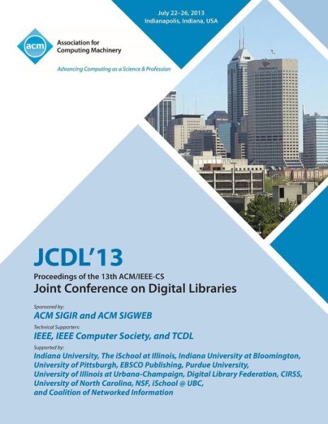 Jcdl 13 Proceedings of the 13th ACM / IEEE-CS Joint Conference on Digital Libraries - Jcdl 13 Conference Committee - Books - ACM - 9781450325189 - October 18, 2013