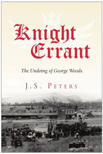 Cover for J S. Peters · Knight Errant: the Undoing of George Woods (Paperback Book) (2010)