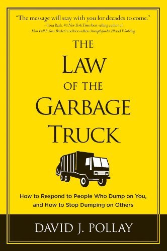 The Law of the Garbage Truck: How to Stop People from Dumping on You - David J. Pollay - Livros - Sterling Publishing Co Inc - 9781454905189 - 4 de setembro de 2012