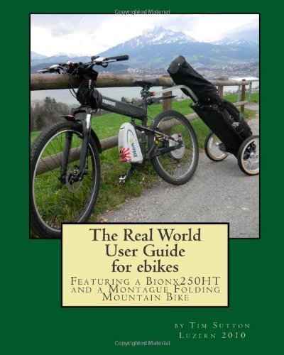 Mr Tim P Sutton · The Real World User Guide for Ebikes: Featuring a Bionx 250ht and a Montague Folding Mountain Bike (Taschenbuch) (2010)