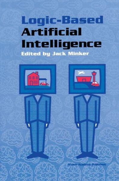 Cover for Jack Minker · Logic-based Artificial Intelligence - the Springer International Series in Engineering and Computer Science (Paperback Book) [Softcover Reprint of the Original 1st Ed. 2000 edition] (2012)