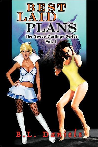 Cover for B L Daniels · Best Laid Plans: the Space Darlings Series (Paperback Book) (2011)