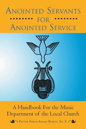 Anointed Servants for Anointed Service - Errol Adams Roach - Livros - Xlibris, Corp. - 9781465387189 - 25 de fevereiro de 2012