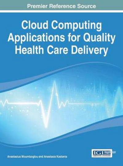 Cover for Anastasius Moumtzoglou · Cloud Computing Applications for Quality Health Care Delivery (Hardcover Book) (2014)