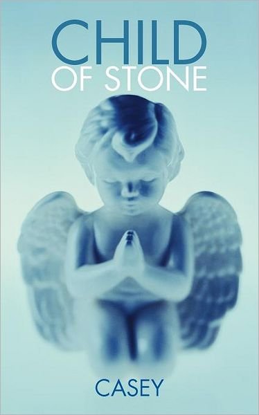 Cover for Casey · Child of Stone (Paperback Bog) (2011)