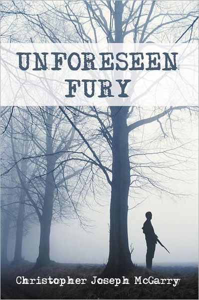 Cover for Christopher Joseph Mcgarry · Unforeseen Fury (Pocketbok) (2011)