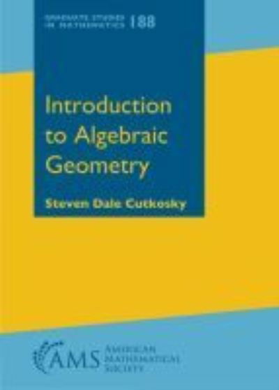 Introduction to Algebraic Geometry - Graduate Studies in Mathematics - Steven Dale Cutkosky - Books - American Mathematical Society - 9781470435189 - July 30, 2018