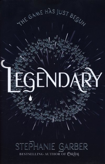 Cover for Stephanie Garber · Legendary: The magical Sunday Times bestselling sequel to Caraval - Caraval (Hardcover Book) (2018)