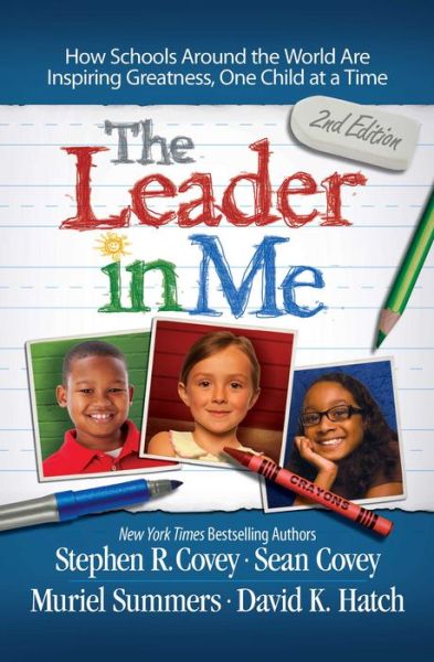 Cover for Stephen R. Covey · The Leader in Me: How Schools Around the World Are Inspiring Greatness, One Child at a Time (Paperback Bog) (2014)