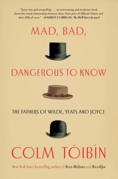 Cover for Colm Toibin · Mad, Bad, Dangerous to Know: The Fathers of Wilde, Yeats and Joyce (Paperback Book) (2019)