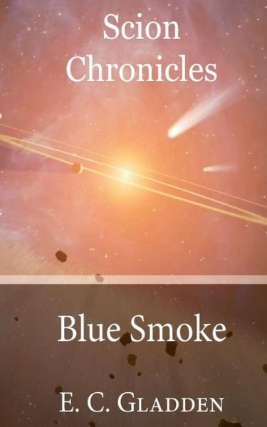 Cover for E C Gladden · Scion Chronicles: Blue Smoke (Paperback Bog) (2013)