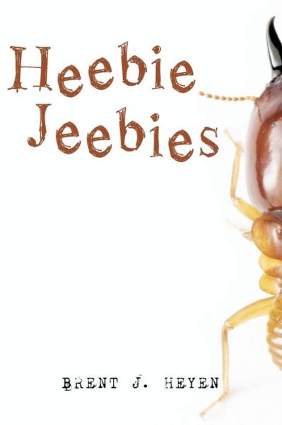 Cover for Brent J Heyen · Heebie Jeebies (Paperback Book) (2018)