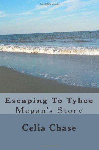 Cover for Celia Chase · Escaping to Tybee: Megan's Story (Paperback Book) [Lrg edition] (2013)