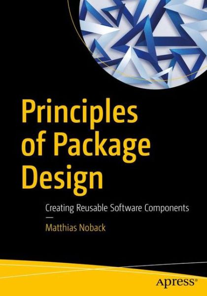 Cover for Matthias Noback · Principles of Package Design: Creating Reusable Software Components (Paperback Book) [1st edition] (2018)