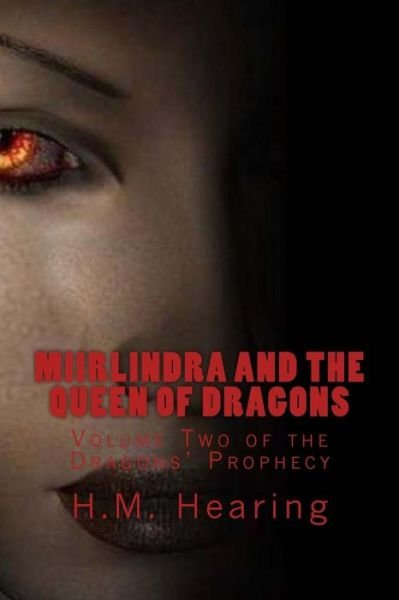 Miirlindra and the Queen of Dragons - H M Hearing - Bøger - Createspace - 9781484931189 - 19. april 2015