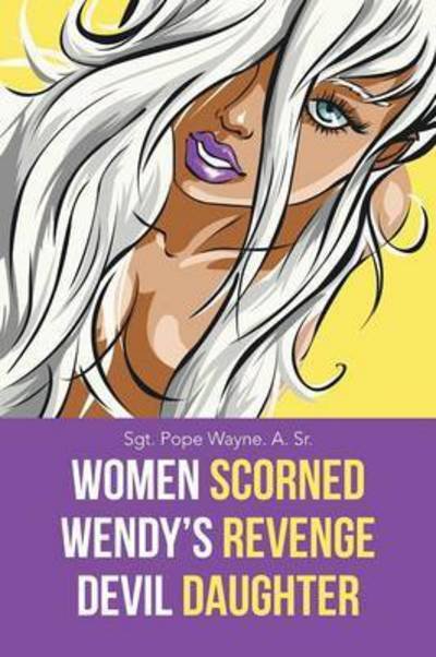 Cover for Sgt Pope Wayne a Sr · Women Scorned...wendy's Revenge...devil Daughter (Paperback Book) (2014)