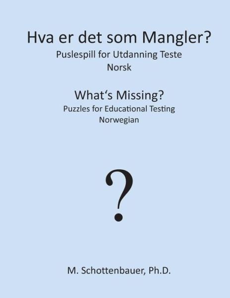 Cover for M Schottenbauer · Hva er det Som Mangler? Puslespill for Utdanning Teste: Norsk (Paperback Bog) (2013)
