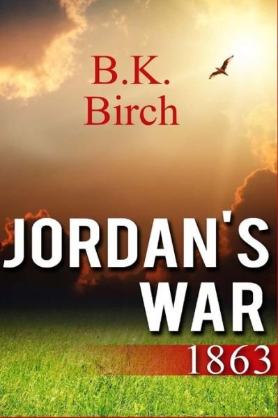 Cover for B K Birch · Jordan's War - 1863 (Paperback Bog) (2013)