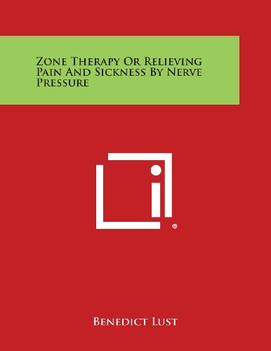 Cover for Benedict Lust · Zone Therapy or Relieving Pain and Sickness by Nerve Pressure (Paperback Book) (2013)