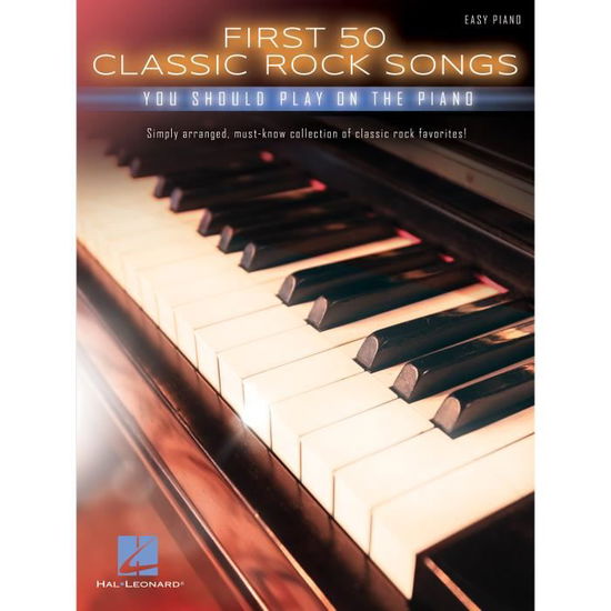 Cover for Hal Leonard Publishing Corporation · First 50 Classic Rock Songs: You Should Play on the Piano (Buch) (2017)