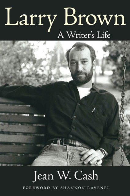 Cover for Jean W. Cash · Larry Brown: A Writer's Life - Willie Morris Books in Memoir and Biography (Paperback Book) (2024)