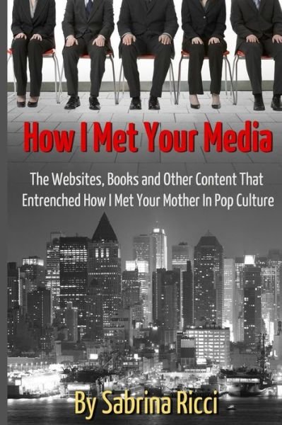 Sabrina Ricci · How I Met Your Media (Paperback Book) (2014)