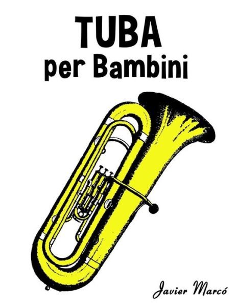 Cover for Javier Marco · Tuba Per Bambini: Canti Di Natale, Musica Classica, Filastrocche, Canti Tradizionali E Popolari! (Paperback Bog) (2014)