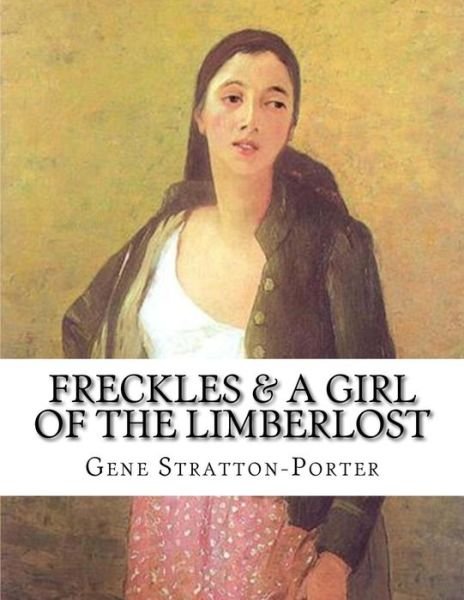Cover for Gene Stratton-porter · Freckles &amp; a Girl of the Limberlost (Pocketbok) (2014)