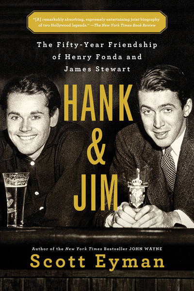 Hank and Jim: The Fifty-Year Friendship of Henry Fonda and James Stewart - Scott Eyman - Books - Simon & Schuster - 9781501102189 - October 23, 2018