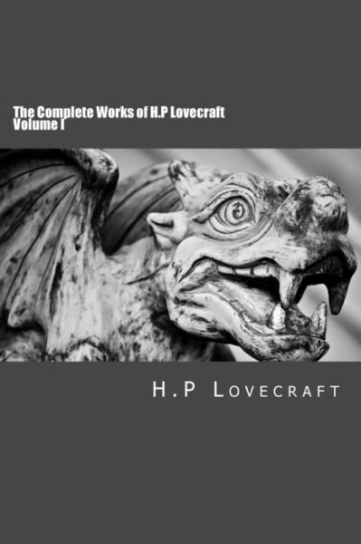 The Complete Works of H.p Lovecraft Volume I - H P Lovecraft - Books - Createspace - 9781502486189 - September 24, 2014