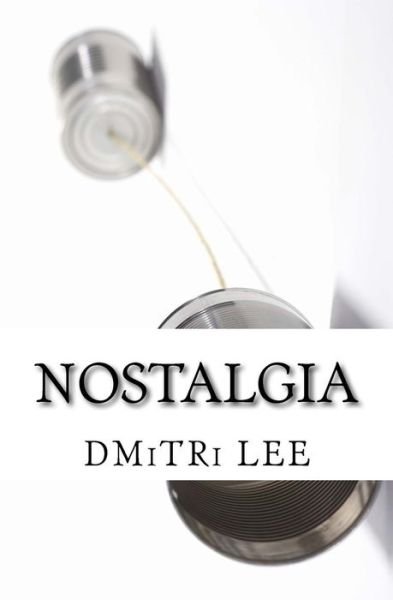 Cover for Dmitri Lee · Nostalgia: a Novella (Paperback Bog) (2014)