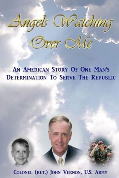 Cover for Col. John Vernon · Angels Watching over Me: an American Story of One Man's Determination to Serve the Republic (Paperback Book) (2014)