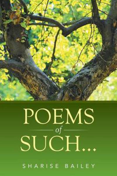 Cover for Sharise Bailey · Poems of Such... (Paperback Book) (2015)